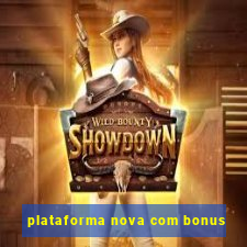 plataforma nova com bonus